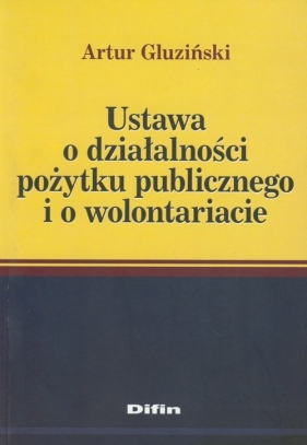 Ustawa o działalności pożytku publicznego i o wolontariacie - Gluziński Artur