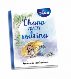 Ohana znaczy rodzina. Rozważania o codzienności. Disney Stitch - Denis Shimabukuro