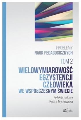 Problemy nauk pedagogicz. T.2 Wielowymiarowość... - Mydłowska Beata
