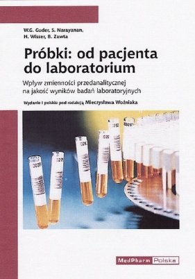 Próbki: od pacjenta do laboratorium - W.G. Guder, H. Wisser, S. Narayanan, B. Zawta