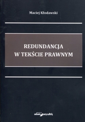 Redundancja w tekście prawnym - Maciej Kłodawski