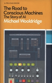 The Road to Conscious Machines - Wooldridge Michael