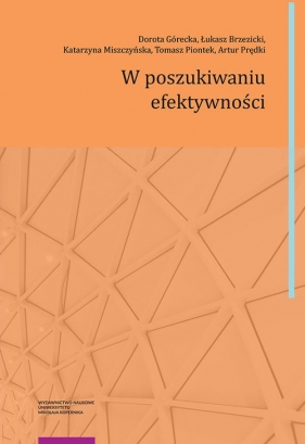 W poszukiwaniu efektywności - Dorota Górecka, Łukasz Brzezicki, Katarzyna Miszczyńska, Tomasz Piontek, Artur Prędki