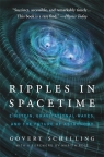 Ripples in Spacetime Einstein, Gravitational Waves, and the Future of Govert Schilling