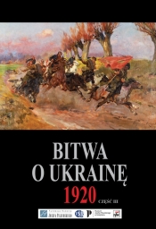 Bitwa o Ukrainę 1 I-24 VII 1920. Dokumenty operacyjne. Cz. 3 (15 VI-24 VII 1920) - Opracowanie zbiorowe