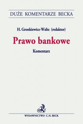 Prawo bankowe Komentarz - Flakiewicz Izabela, Grabowski Michał, Grabowski Tomasz