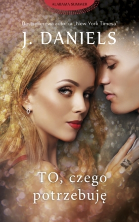To, czego potrzebuję - J . Daniels