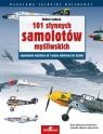 101 słynnych samolotów myśliwskichLegendarne myśliwce od I wojny Robert Jackson