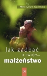 Jak zadbać o swoje... małżeństwo Mieczysław Guzewicz