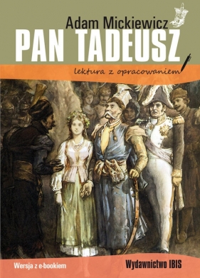 Pan Tadeusz lektura z opracowaniem - Adam Mickiewicz