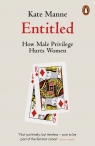 Entitled How Male Privilege Hurts Women Kate Manne