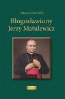 Błogosławiony Jerzy Matulewicz ks. Tadeusz Górski MIC
