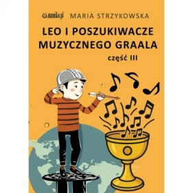 Leo i poszukiwacze muzycznego Graala część 3 - Maria Strzykowska