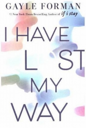 I Have Lost My Way - Gayle Forman