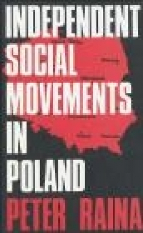 Independent Social Movements in Poland Peter Raina