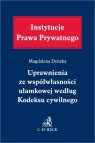 Uprawnienia ze współwłasności ułamkowej według kodeksu cywilnego Magdalena Deneka