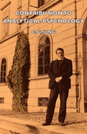 Contribution to Analytical Psychology - Carl Gustav Jung