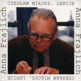 Czesław Miłosz Lekcje - Frajlich Anna