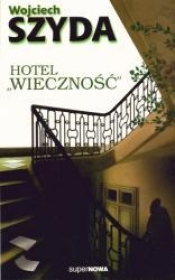 Hotel Wieczność - Szyda Wojciech