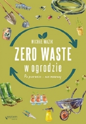 Zero waste w ogrodzie. - Mazik Michał