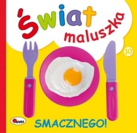 Świat maluszka. Smacznego! - Opracowanie zbiorowe