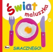 Świat maluszka. Smacznego! - Opracowanie zbiorowe