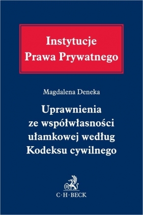 Uprawnienia ze współwłasności ułamkowej według kodeksu cywilnego - Magdalena Deneka