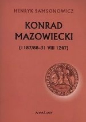 Konrad Mazowiecki - Samsonowicz Henryk