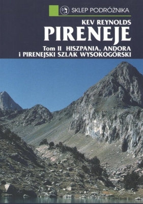 Pireneje Tom 2 Hiszpania Andora i Pirenejski szlak wysokogórski - Reynolds Kev