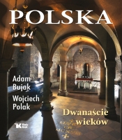 Polska. Dwanaście wieków - Bujak Adam, Polak Wojciech