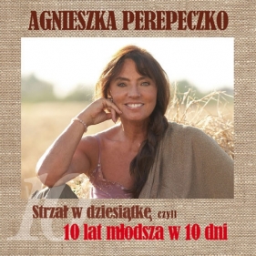 Strzał w dziesiątkę - Agnieszka Perepeczko