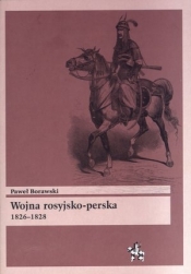 Wojna rosyjsko perska 1826-1828 - Borawski Paweł