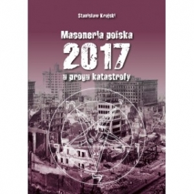Masoneria polska 2017 U progu katastrofy - Krajski Stanisław