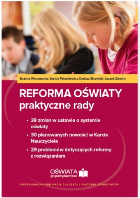 Reforma oświaty praktyczne rady - Winczewska Bożena, Pakulniewicz Wanda, Skrzyński Dariusz