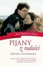 Pijany z radości Opowieść o życiu spełnionym - Hibon Jean-Babtiste