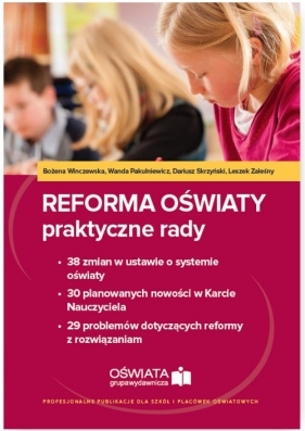 Reforma oświaty praktyczne rady - Bożena Winczewska, Wanda Pakulniewicz, Dariusz Skrzyński