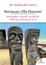 Naauao Ola Hawaii Hawajskie zasady i praktyki dobrego samopoczucia Yates Maka'ala