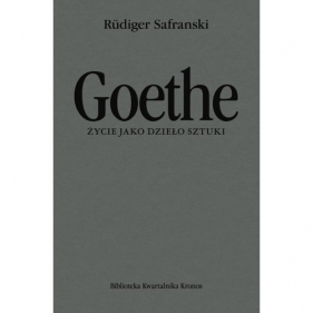 Goethe Życie jako dzieło sztuki Biografia - Rüdiger Safranski