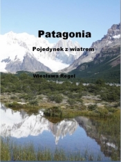 Patagonia - Pojedynek z wiatrem - Wieslawa Regel