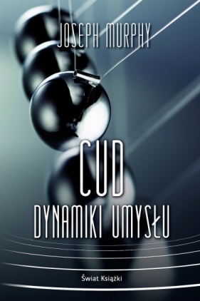 Cud dynamiki umysłu - Joseph Murphy