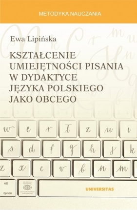 Kształcenie umiejętności pisania w dydaktyce języka polskiego jako obcego - Lipińska Ewa