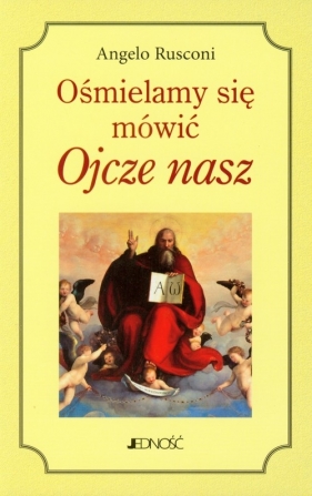 Ośmielamy się mówić Ojcze nasz - Rusconi Angelo