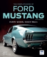 The Complete Book of Ford Mustang. Every Model Since 1964 1/2 Mike Mueller
