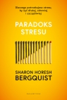  Paradoks stresu. Dlaczego potrzebujesz stresu, by żyć dłużej, zdrowiej i