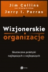  Wizjonerskie organizacje. Skuteczne praktyki najlepszych z najlepszych