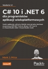 C# 10 i .NET 6 dla programistów aplikacji wieloplatformowychTwórz Mark J. Price