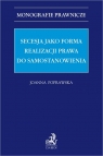 Secesja jako forma realizacji prawa do samostanowienia dr Joanna Poprawska