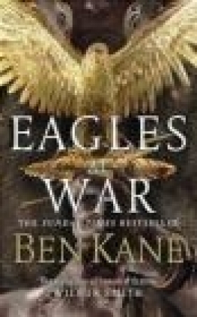 Eagles at War: Eagles of Rome 1 Ben Kane