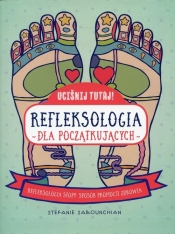 Uciśnij tutaj! Refleksologia dla początkujących - Stefanie Sabounchian