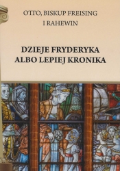 Dzieje Fryderyka albo lepiej Kronika - Otto von Freising